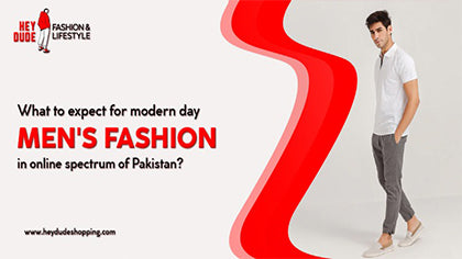 What to expect for Modern Day Men's Fashion in online spectrum of Pakistan