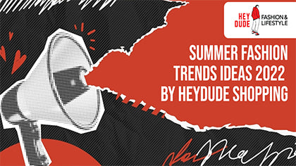 Summer Fashion Trends Ideas 2022 by HeyDude Shopping